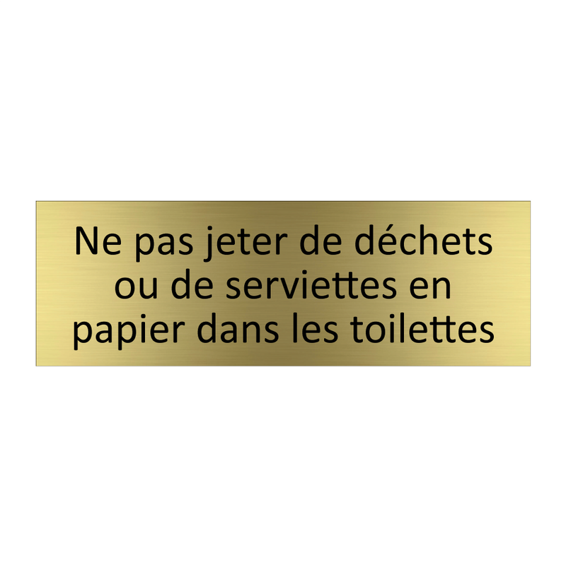 Ne pas jeter de déchets ou de serviettes en papier dans les toilettes