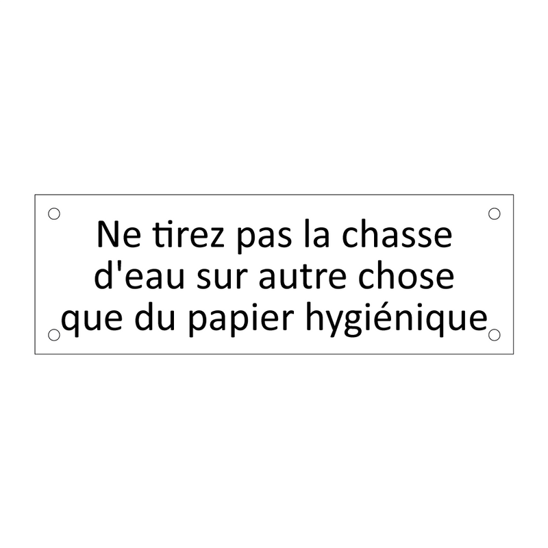 Ne tirez pas la chasse d'eau sur autre chose que du papier hygiénique