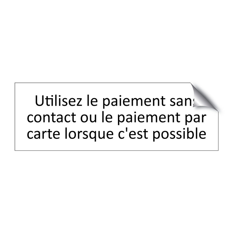 Utilisez le paiement sans contact ou le paiement par carte lorsque c'est possible