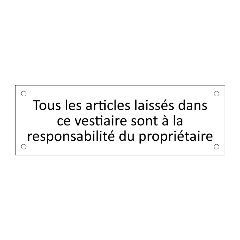 Tous les articles laissés dans ce vestiaire sont à la responsabilité du propriétaire