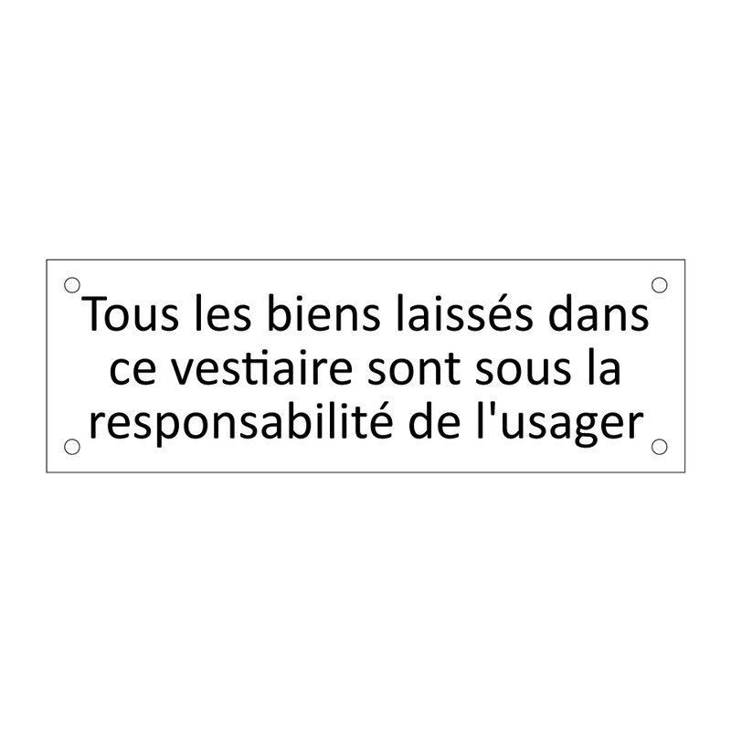 Tous les biens laissés dans ce vestiaire sont sous la responsabilité de l'usager