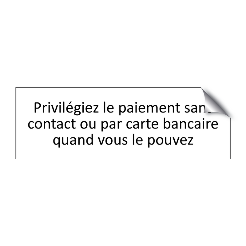 Privilégiez le paiement sans contact ou par carte bancaire quand vous le pouvez