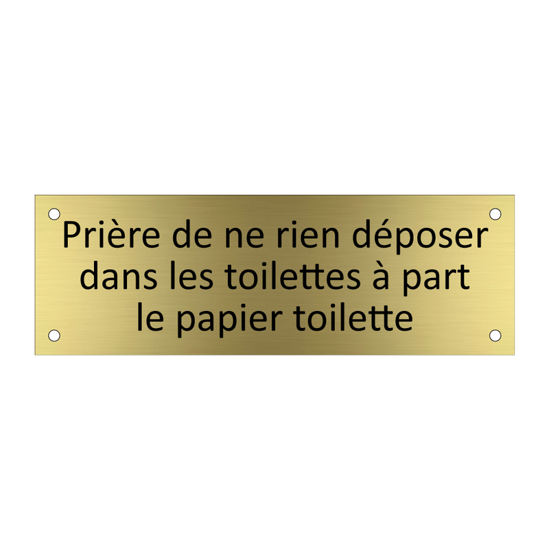 Prière de ne rien déposer dans les toilettes à part le papier toilette