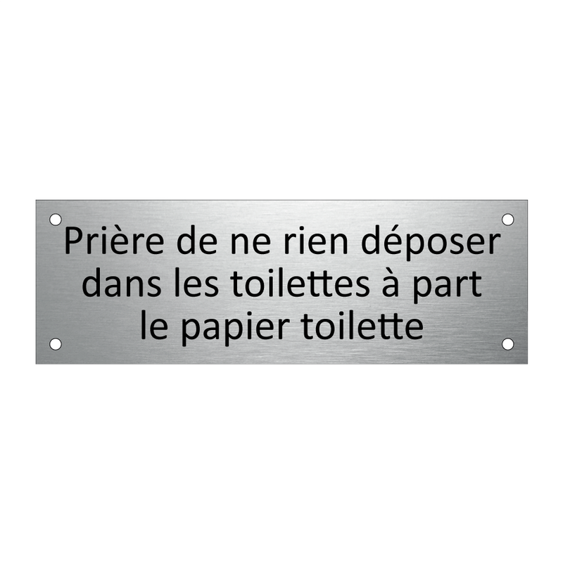 Prière de ne rien déposer dans les toilettes à part le papier toilette