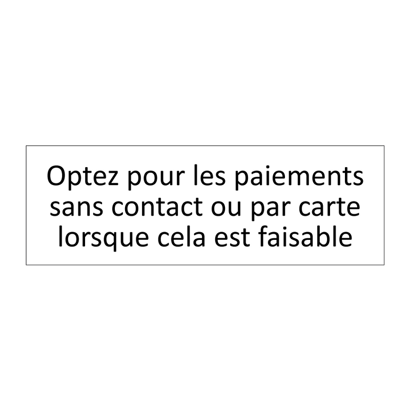 Optez pour les paiements sans contact ou par carte lorsque cela est faisable