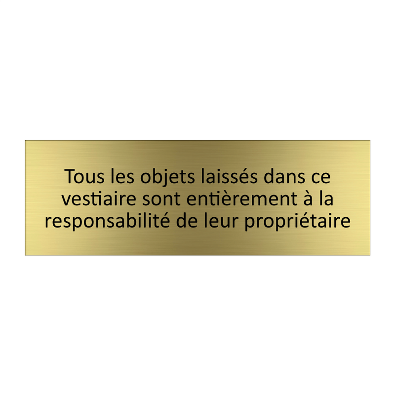 Tous les objets laissés dans ce vestiaire sont entièrement à la responsabilité de leur propriétaire