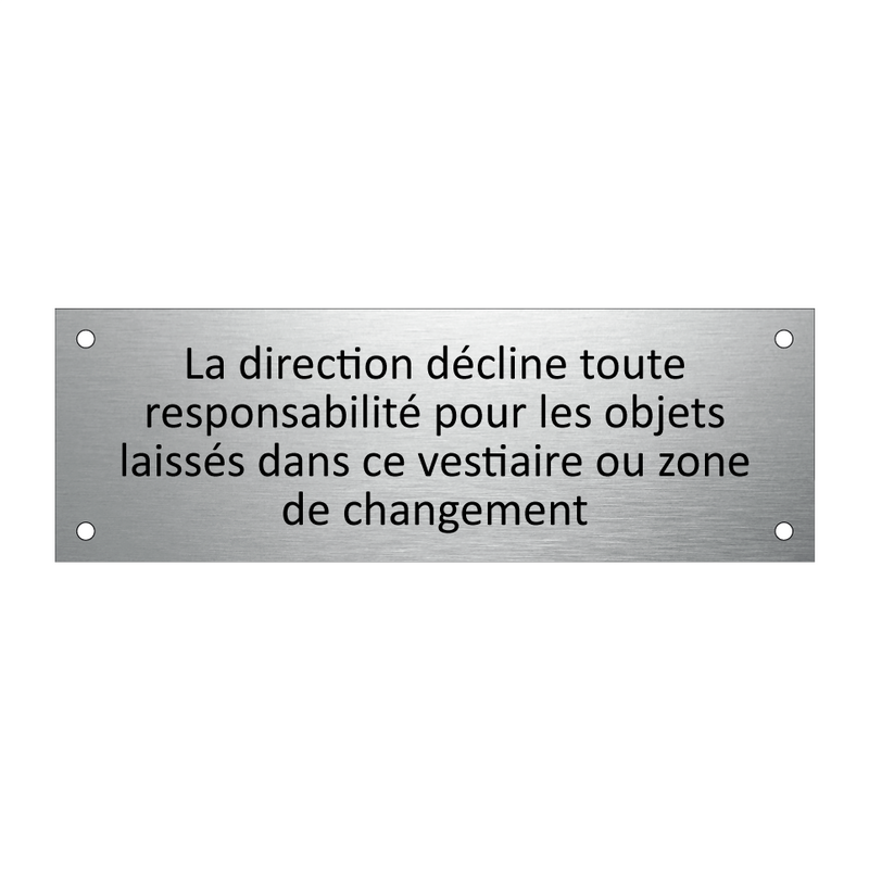 La direction décline toute responsabilité pour les objets laissés dans ce vestiaire ou zone de changement