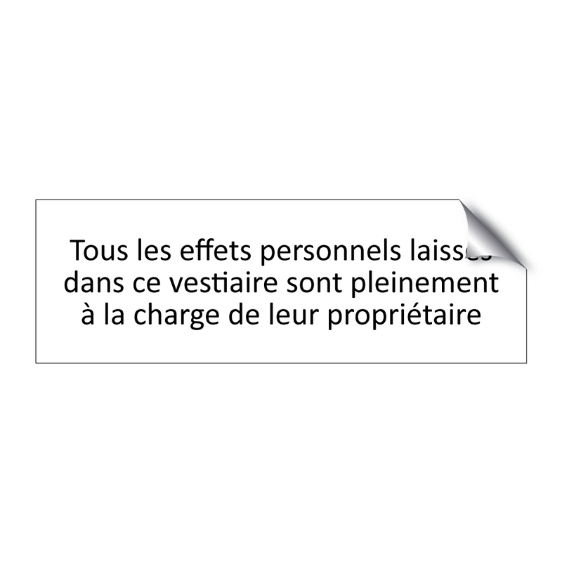 Tous les effets personnels laissés dans ce vestiaire sont pleinement à la charge de leur propriétaire