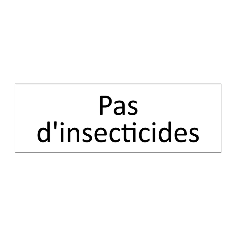 Pas d'insecticides