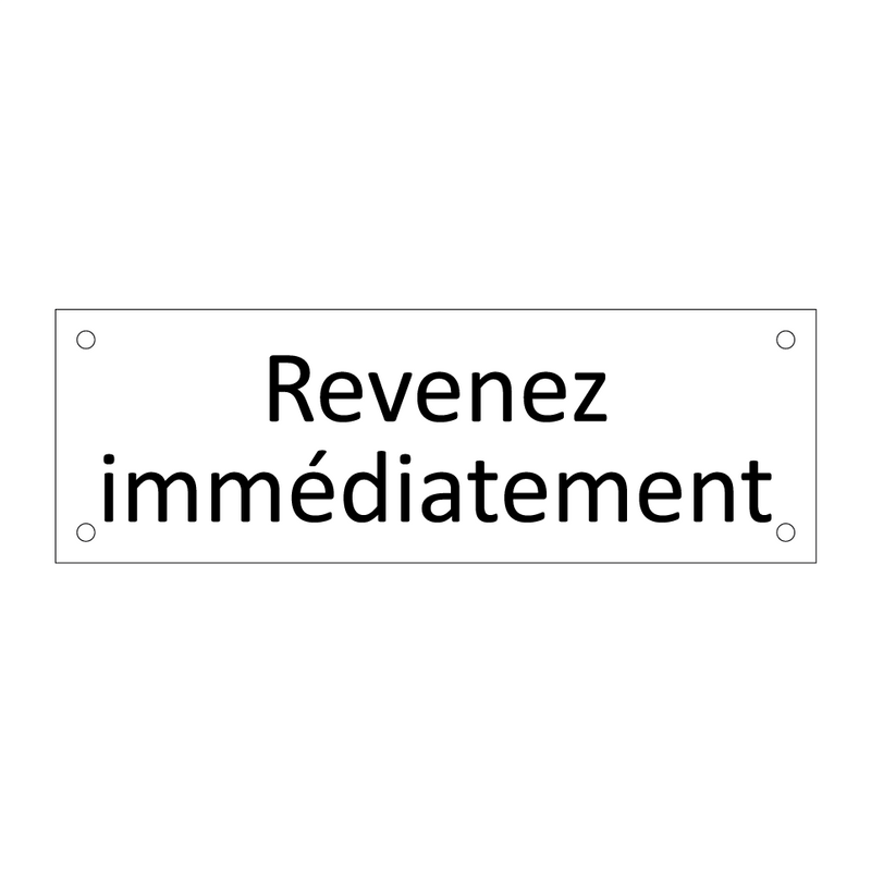 Revenez immédiatement