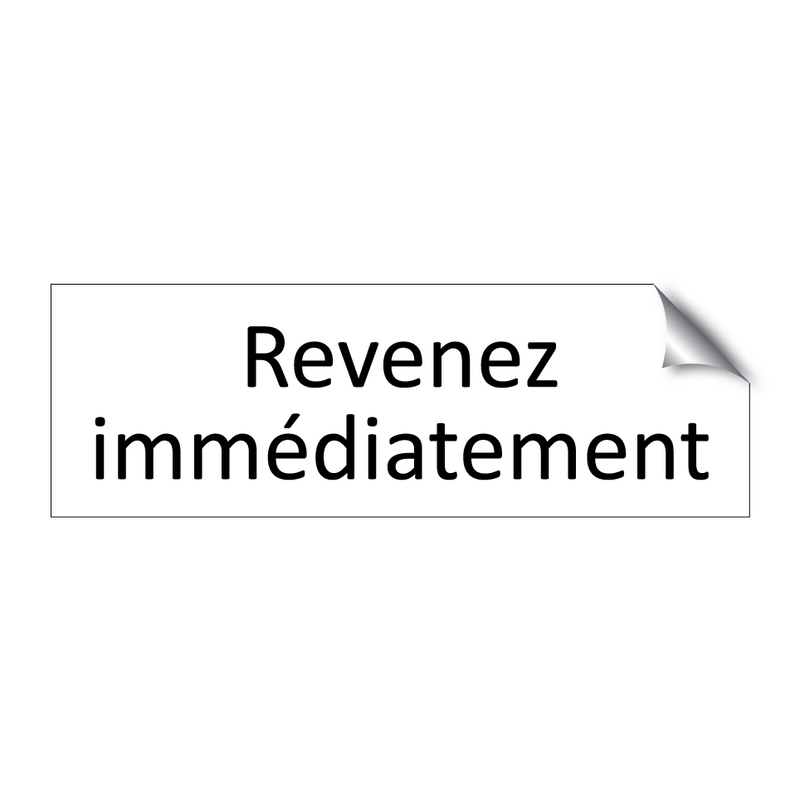 Revenez immédiatement