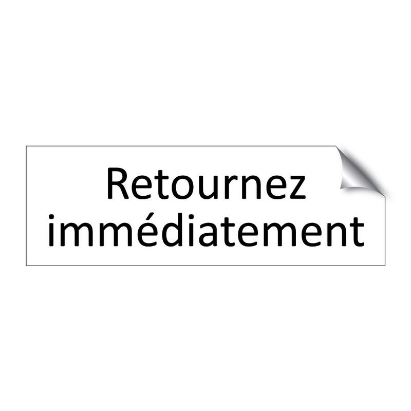 Retournez immédiatement