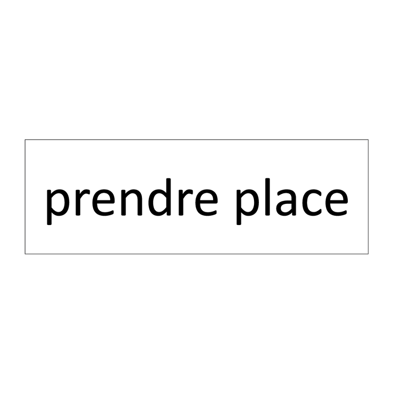 prendre place