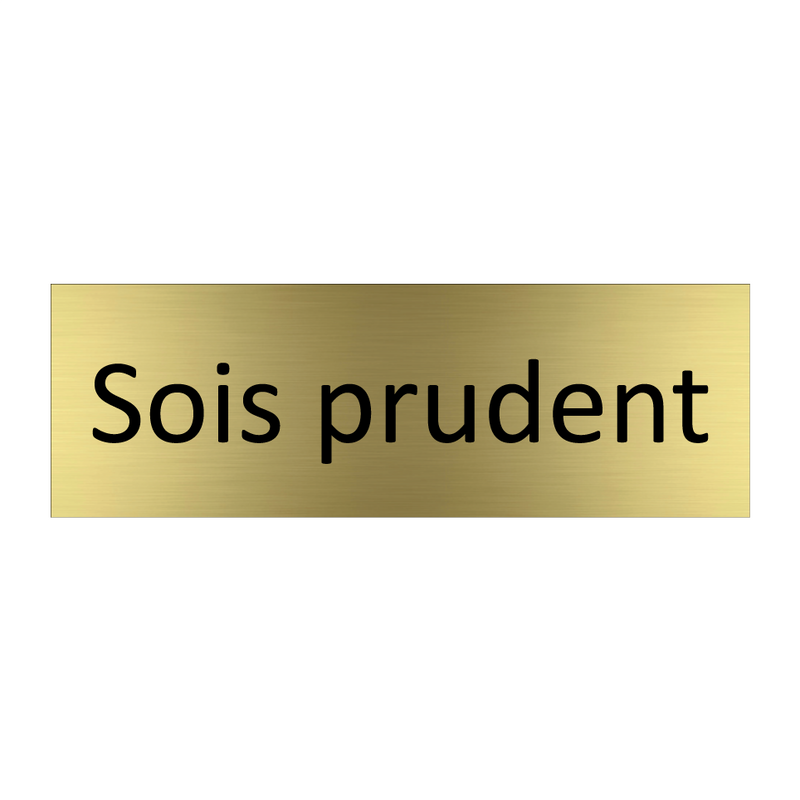 Sois prudent