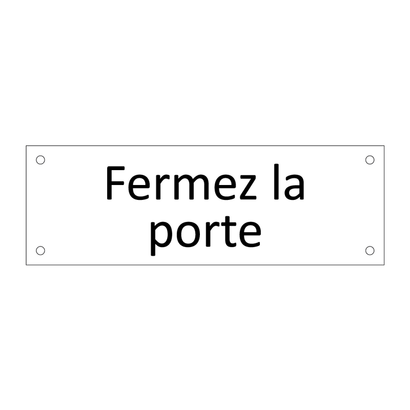 Fermez la porte