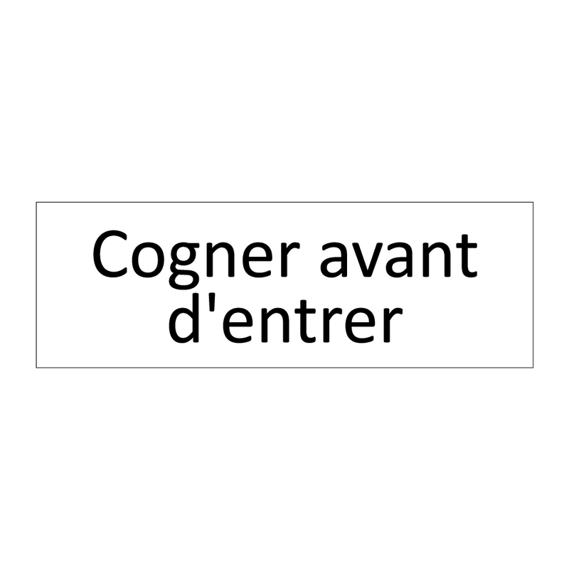 Cogner avant d'entrer