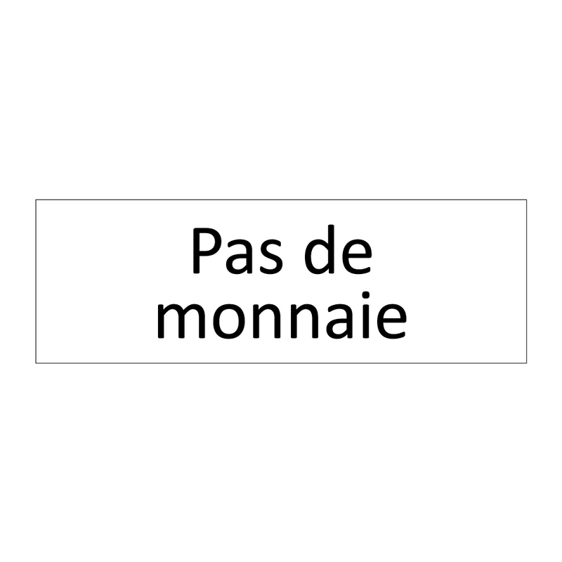 Pas de monnaie