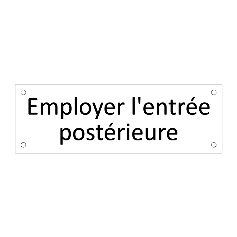 Employer l'entrée postérieure