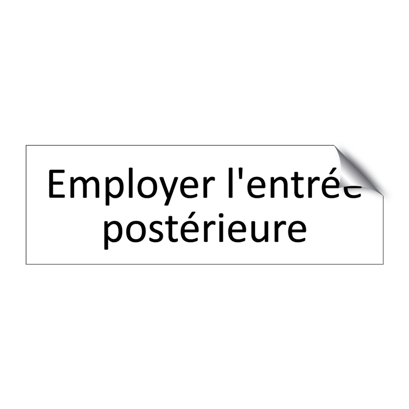 Employer l'entrée postérieure