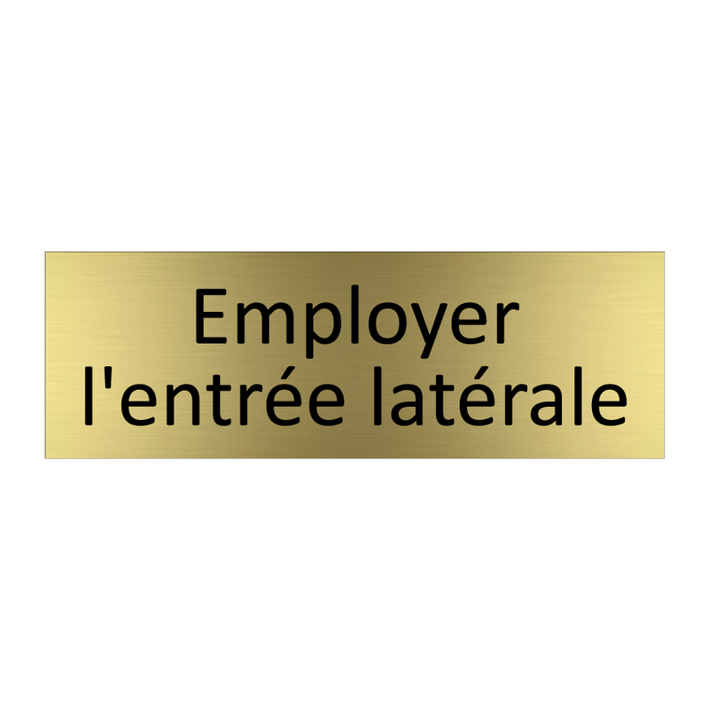 Employer l'entrée latérale