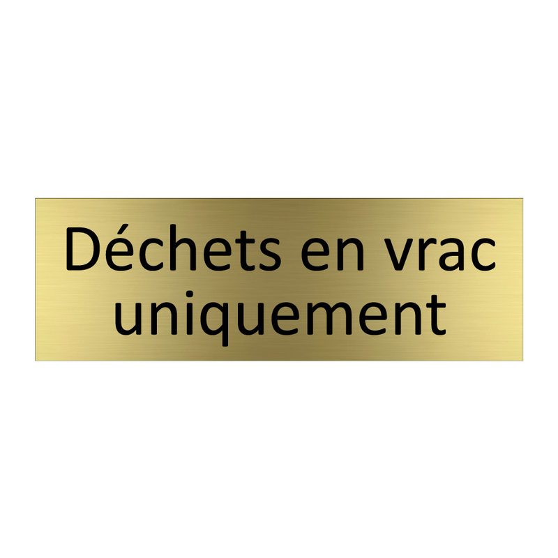 Déchets en vrac uniquement