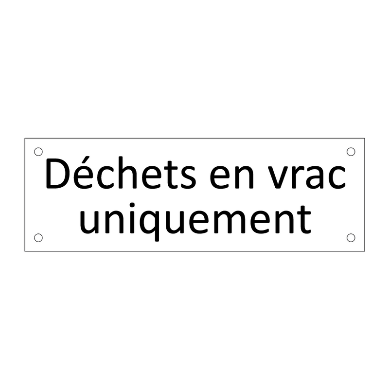 Déchets en vrac uniquement