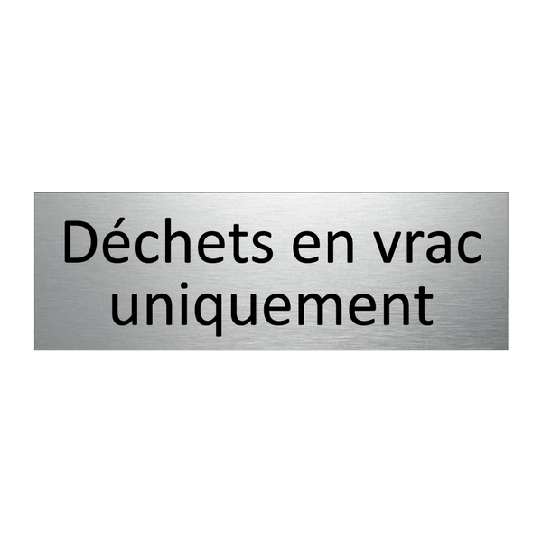 Déchets en vrac uniquement