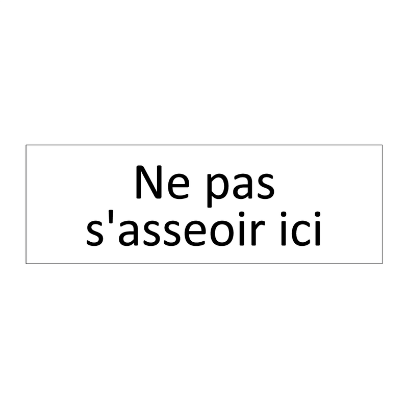 Ne pas s'asseoir ici