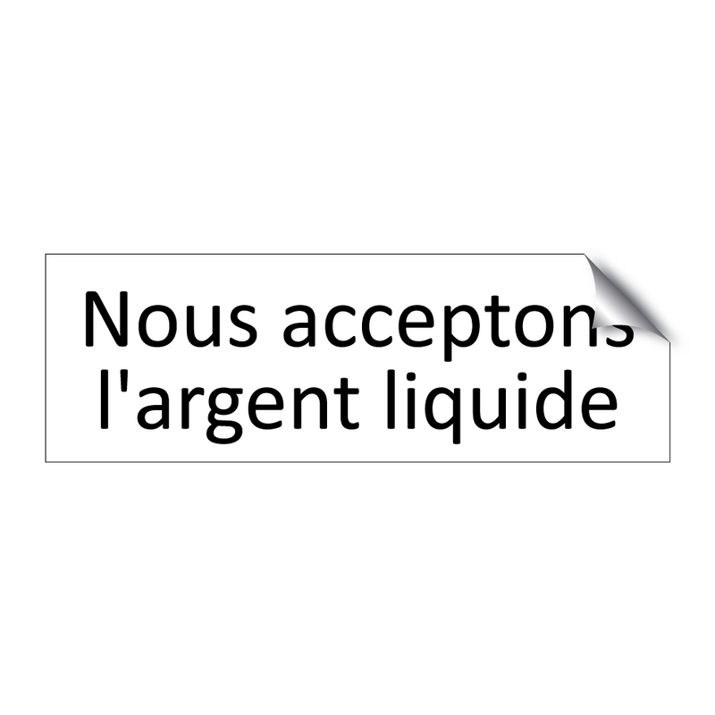 Nous acceptons l'argent liquide