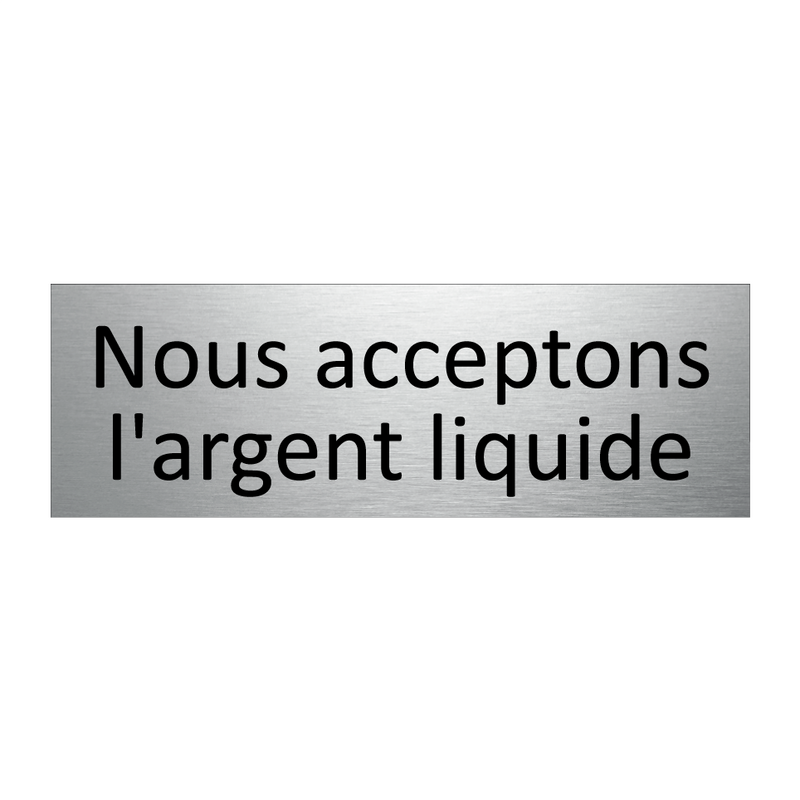 Nous acceptons l'argent liquide