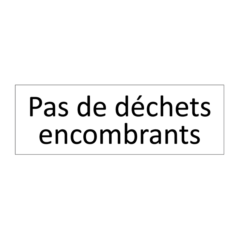 Pas de déchets encombrants