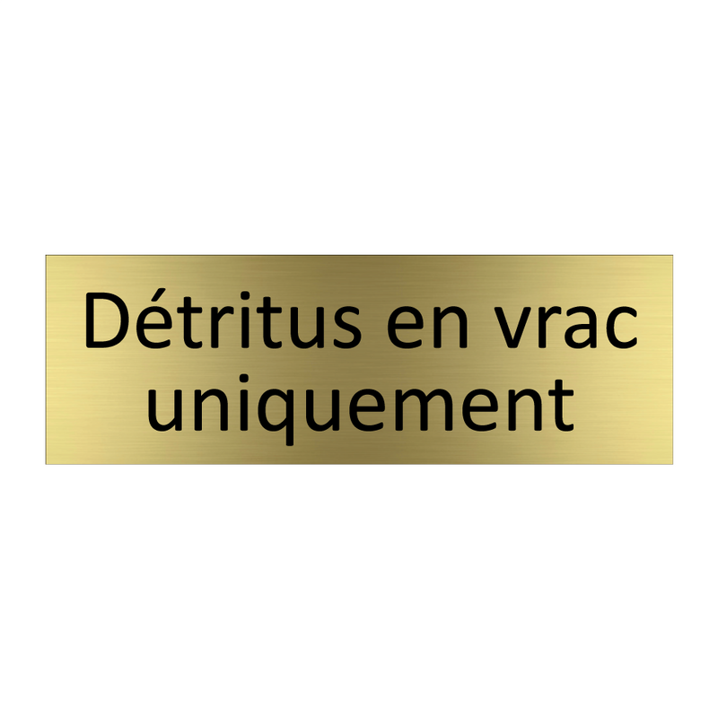 Détritus en vrac uniquement