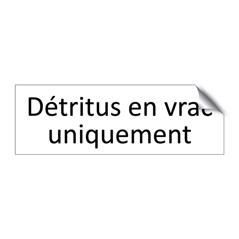 Détritus en vrac uniquement