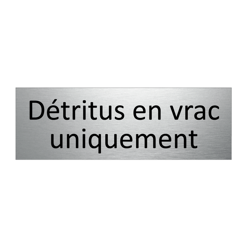 Détritus en vrac uniquement