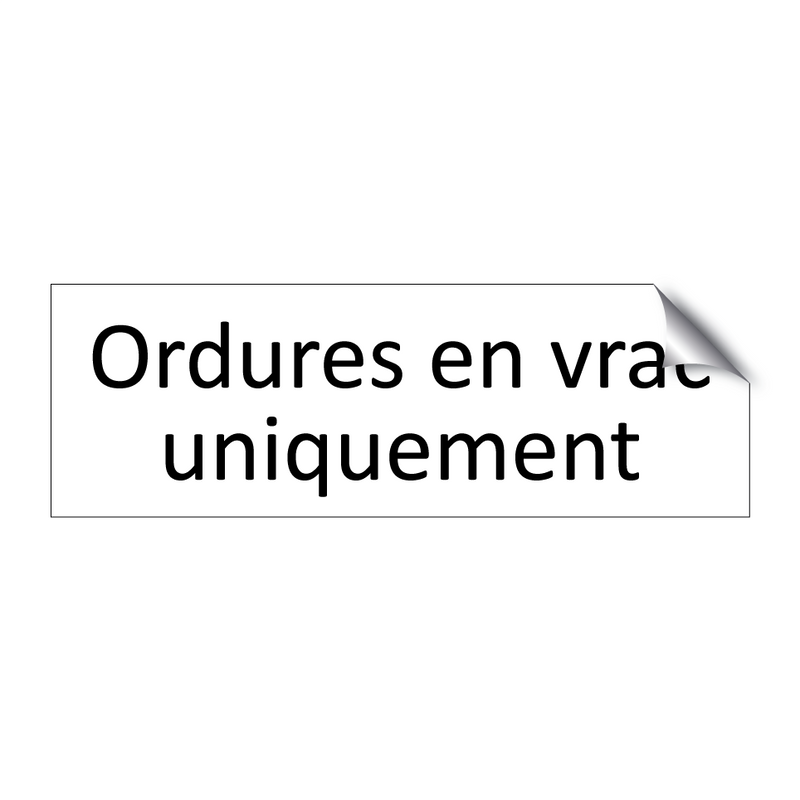 Ordures en vrac uniquement