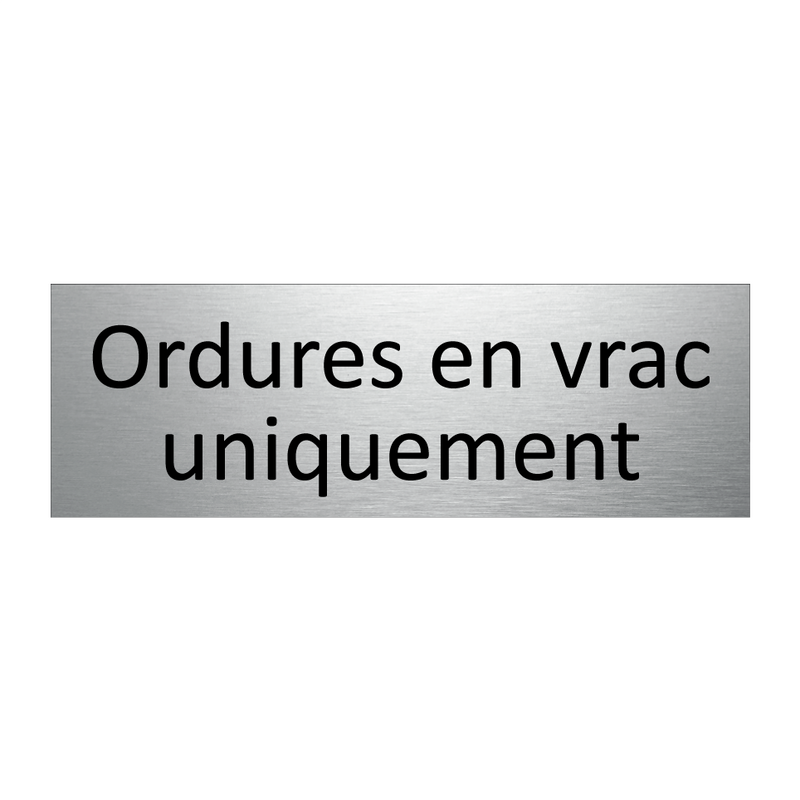 Ordures en vrac uniquement