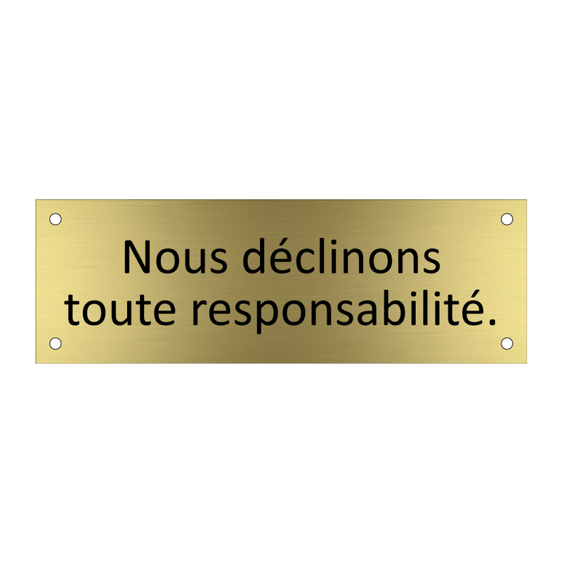 Nous déclinons toute responsabilité.