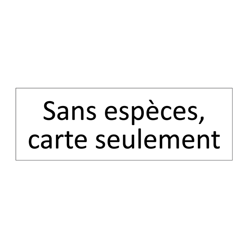 Sans espèces, carte seulement