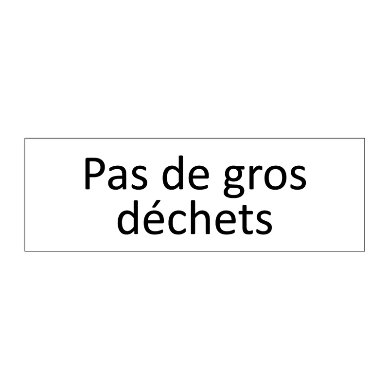 Pas de gros déchets