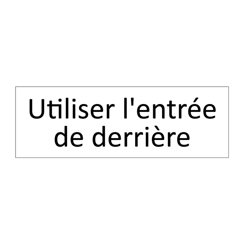 Utiliser l'entrée de derrière