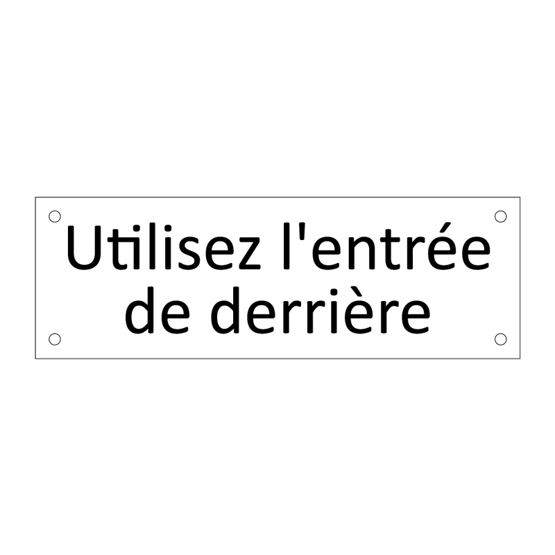 Utilisez l'entrée de derrière