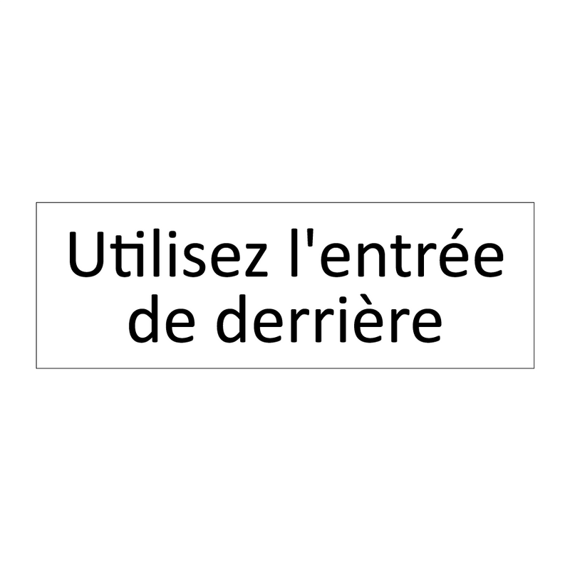 Utilisez l'entrée de derrière