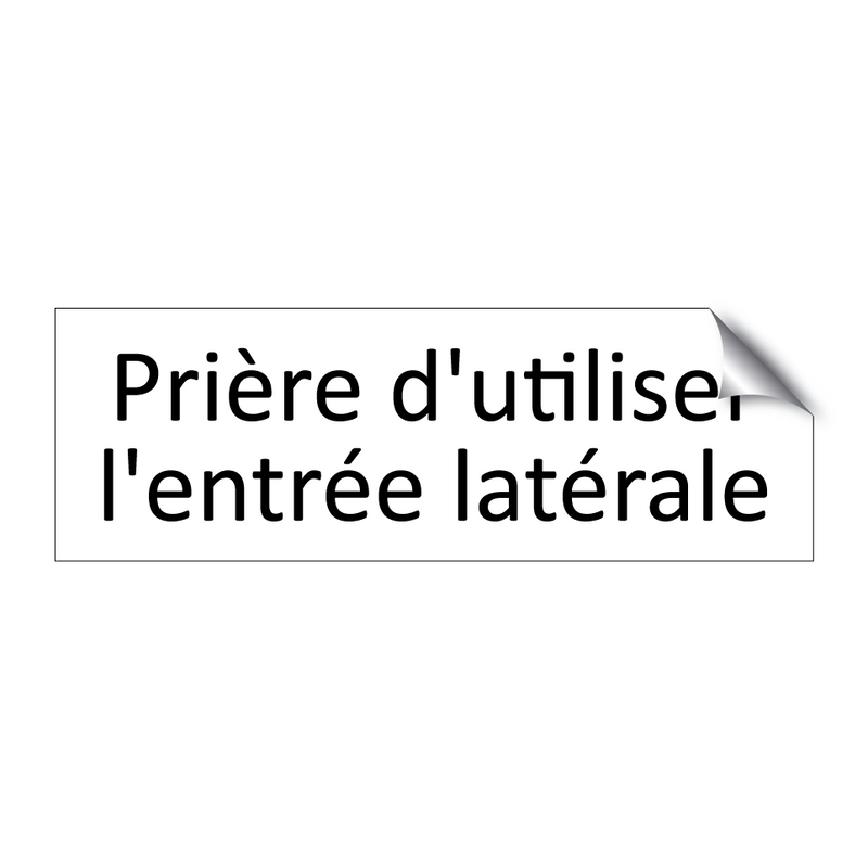 Prière d'utiliser l'entrée latérale