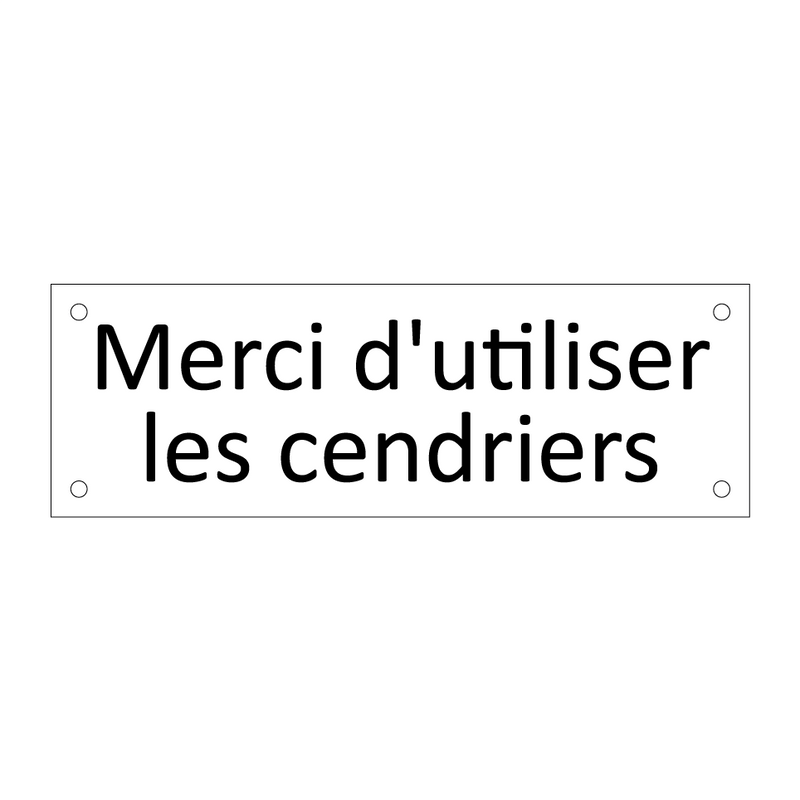 Merci d'utiliser les cendriers