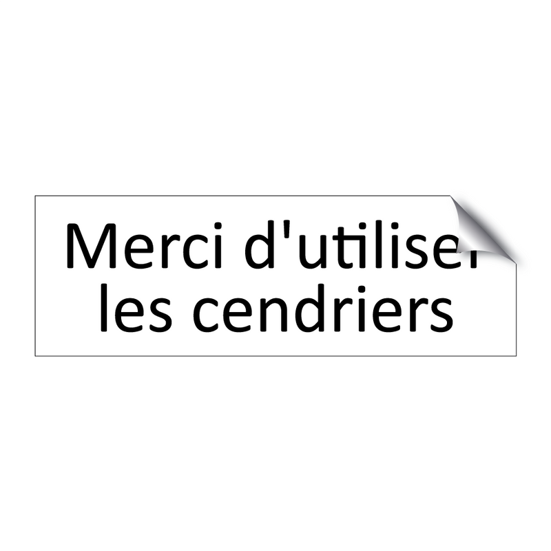 Merci d'utiliser les cendriers