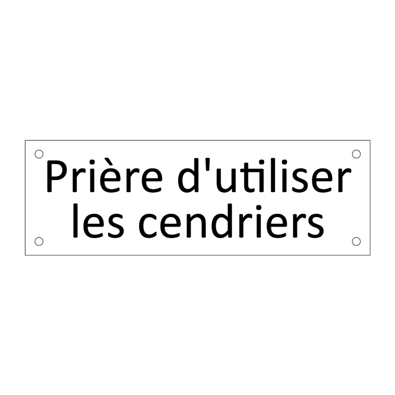 Prière d'utiliser les cendriers