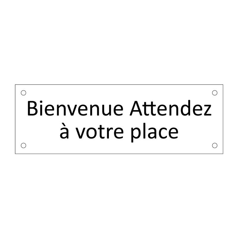 Bienvenue Attendez à votre place