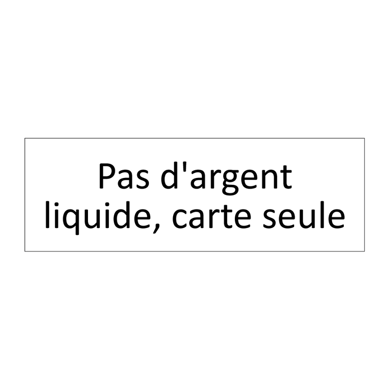 Pas d'argent liquide, carte seule