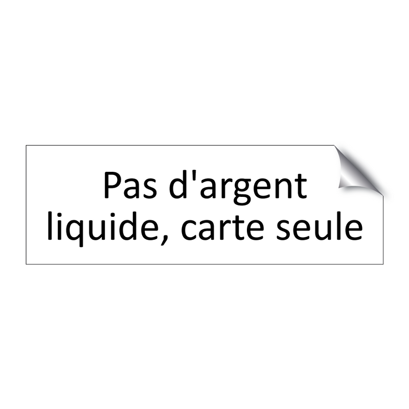 Pas d'argent liquide, carte seule