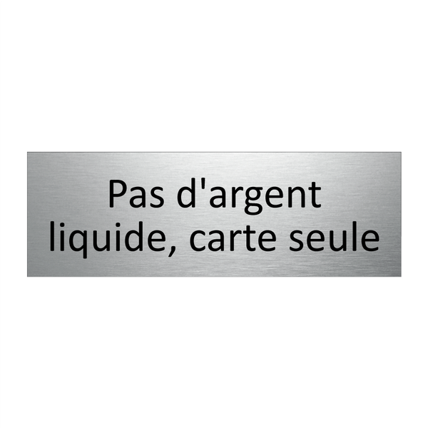 Pas d'argent liquide, carte seule